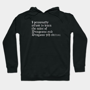 I Personally Refuse To Learn The Rules of Dungeons & Dragons 5th Edition (NO BACK) Hoodie